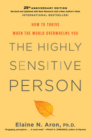 The Highly Sensitive Person (How to Thrive When the World Overwhelms You) - 9780806540573 by Elaine N. Aron, Ph.D., 9780806540573