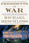 Presidents of War (The Epic Story, from 1807 to Modern Times) - 9780307409614 by Michael Beschloss, 9780307409614