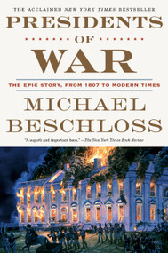 Presidents of War (The Epic Story, from 1807 to Modern Times) - 9780307409614 by Michael Beschloss, 9780307409614