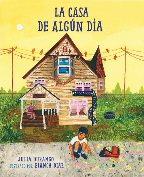 La casa de algún día (Spanish Edition) - 9781623542313 by Julia Durango, Bianca Diaz, 9781623542313