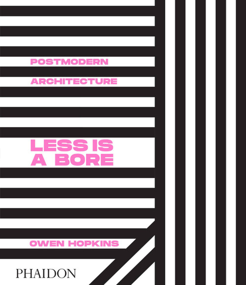 Postmodern Architecture (Less is a Bore) by Owen Hopkins, 9780714878126