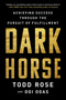 Dark Horse (Achieving Success Through the Pursuit of Fulfillment) - 9780063000247 by Todd Rose, Ogi Ogas, 9780063000247