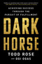 Dark Horse (Achieving Success Through the Pursuit of Fulfillment) - 9780063000247 by Todd Rose, Ogi Ogas, 9780063000247