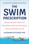 The Swim Prescription (How Swimming Can Improve Your Mood, Restore Health, Increase Physical Fitness and Revitalize Your Life) by Alexander Hutchison, 9781578268467