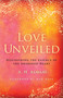 Love Unveiled (Discovering the Essence of the Awakened Heart) by A. H. Almaas, Ram Dass, 9781611808391