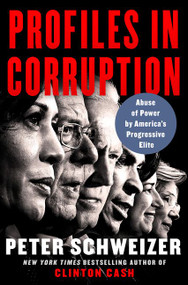Profiles in Corruption (Abuse of Power by America's Progressive Elite) by Peter Schweizer, 9780062897909