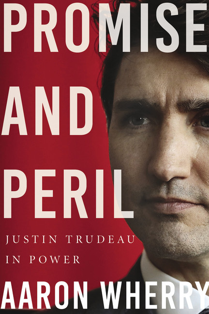 Promise and Peril (Justin Trudeau in Power) by Aaron Wherry, 9781443458276