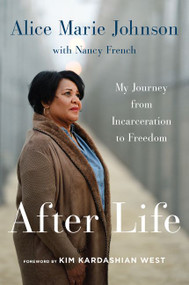 After Life (My Journey from Incarceration to Freedom) - 9780062936097 by Alice Marie Johnson, Kim Kardashian West, 9780062936097