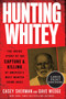 Hunting Whitey (The Inside Story of the Capture & Killing of America's Most Wanted Crime Boss) - 9780062999924 by Casey Sherman, Dave Wedge, 9780062999924