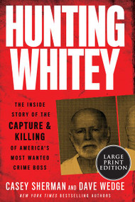 Hunting Whitey (The Inside Story of the Capture & Killing of America's Most Wanted Crime Boss) - 9780062999924 by Casey Sherman, Dave Wedge, 9780062999924