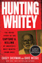 Hunting Whitey (The Inside Story of the Capture & Killing of America's Most Wanted Crime Boss) - 9780062999924 by Casey Sherman, Dave Wedge, 9780062999924