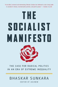 The Socialist Manifesto (The Case for Radical Politics in an Era of Extreme Inequality) - 9781541647107 by Bhaskar Sunkara, 9781541647107