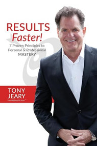 RESULTS Faster! (7 Proven Principles to Personal & Professional Mastery) by Tony Jeary, 9781945507182