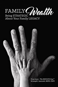 Family Wealth (Being Strategic About Your Family Legacy) by Tony Jeary, Joseph Janiczek, 9781945507373