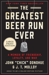 The Greatest Beer Run Ever (A Memoir of Friendship, Loyalty, and War) - 9780062999931 by John "Chick" Donohue, J. T. Molloy, 9780062999931