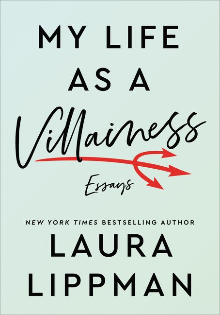 My Life as a Villainess (Essays) by Laura Lippman, 9780062997333