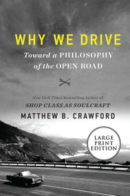Why We Drive (Toward a Philosophy of the Open Road) - 9780062999900 by Matthew B. Crawford, 9780062999900