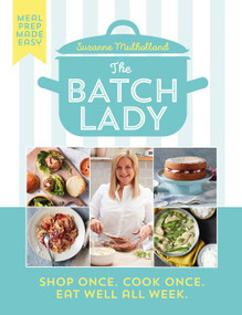 The Batch Lady (Shop Once. Cook Once. Eat Well All Week.) by Suzanne Mulholland, 9780063000308