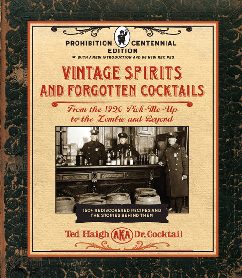 Vintage Spirits and Forgotten Cocktails: Prohibition Centennial Edition by Ted Haigh, 9781631598951