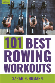 101 Best Rowing Workouts by Sarah Fuhrmann, 9781578268443