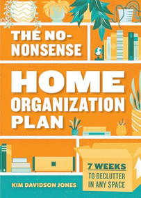The No-Nonsense Home Organization Plan (7 Weeks to Declutter in Any Space) by Kim Davidson Jones, 9781641527460