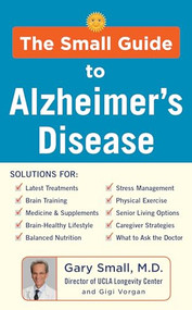 The Small Guide to Alzheimer's Disease by Gary Small, Gigi Vorgan, 9781630061272