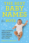 The Best Baby Names for Boys (The Ultimate Resource for Finding the Perfect Boy Name) by Emily Larson, 9781492697282