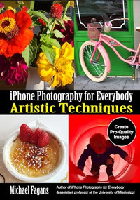 iPhone Photography for Everybody (Artistic Techniques) by Michael Fagans, 9781682034323