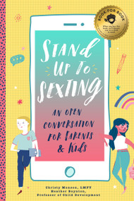 Stand Up to Sexting (An Open Conversation for Parents and Tweens) by Christy Monson, Heather Boynton, Albert Pinilla, 9781733633574