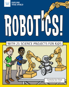 Robotics! (With 25 Science Projects for Kids) - 9781619308138 by Carmella Van Vleet, Tom Casteel, 9781619308138