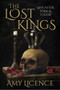 The Lost Kings (Lancaster, York & Tudor) - 9780750992114 by Amy Licence, 9780750992114