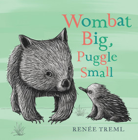 Wombat Big, Puggle Small by Renée Treml, 9781760890551