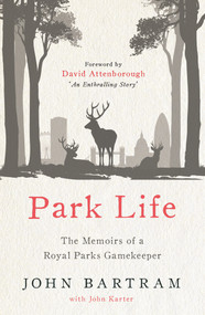 Park Life (The Memoirs of a Royal Parks Gamekeeper) - 9781789461053 by John Bartram, John Karter, David Attenborough, 9781789461053