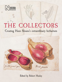 The Collectors (Creating Hans Sloane's Extraordinary Herbarium) by Robert Huxley, 9780565094881