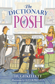 The Dictionary of Posh by Hugh Kellett, Oliver Preston, 9781846893049