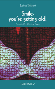 Smile! You're Getting Old! by Evelyne Wilwerth, Christine Tipper, 9781550713473