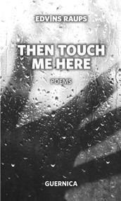 Then touch me here by Edvins Raups, Margita Gailitis, 9781550713336