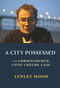 A City Possessed (The Christchurch Civic Creche Case) by Lynley Hood, 9781988531854
