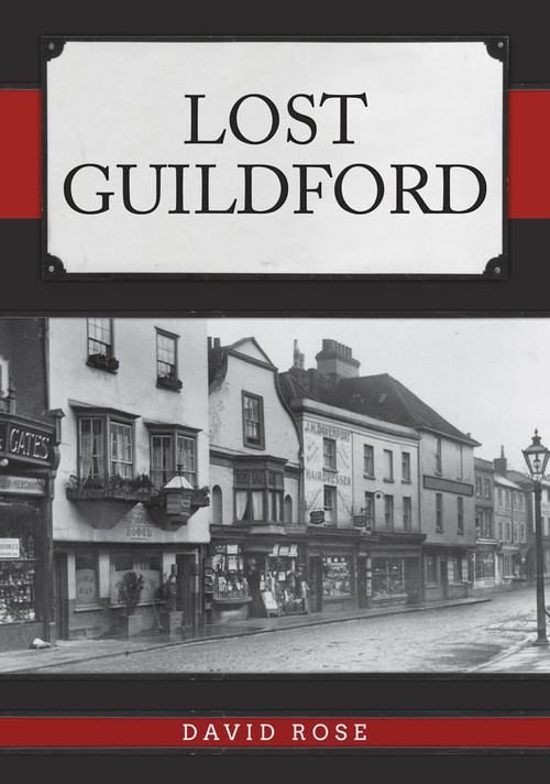 Lost Guildford by David Rose, 9781445692944