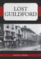 Lost Guildford by David Rose, 9781445692944