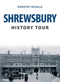 Shrewsbury History Tour by Dorothy Nicolle, 9781445693286