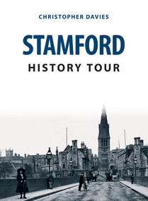 Stamford History Tour by Christopher Davies, 9781445659305