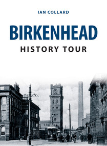 Birkenhead History Tour by Ian Collard, 9781445685274