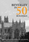 Beverley in 50 Buildings by Lorna Jane Harvey, Phil Dearden, 9781445690513