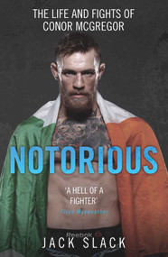 Notorious (The Life and Fights of Conor McGregor) by Jack Slack, 9781786064066