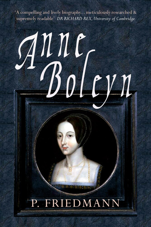 Anne Boleyn - 9781848688278 by P. Friedmann, Josephine Wilkinson, 9781848688278
