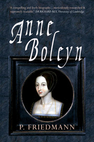 Anne Boleyn - 9781848688278 by P. Friedmann, Josephine Wilkinson, 9781848688278
