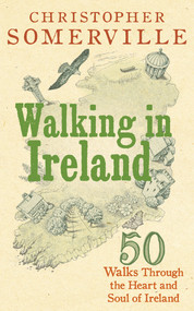 Walking in Ireland (50 Walks Through the Heart and Soul of Ireland) by Christopher Somerville, 9780091938376