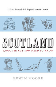 Scotland: 1,000 Things You Need To Know by Edwin Moore, 9781843548669