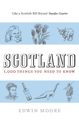 Scotland: 1,000 Things You Need To Know by Edwin Moore, 9781843548669